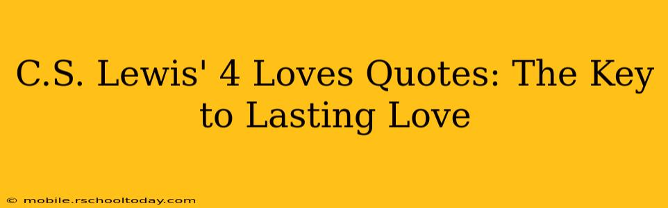 C.S. Lewis' 4 Loves Quotes: The Key to Lasting Love