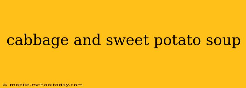cabbage and sweet potato soup