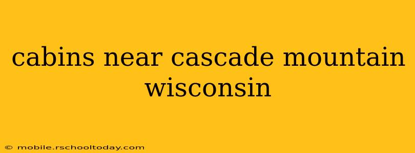 cabins near cascade mountain wisconsin