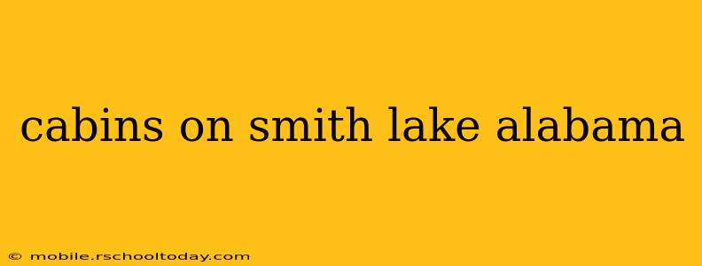 cabins on smith lake alabama