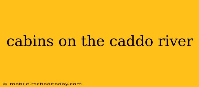 cabins on the caddo river