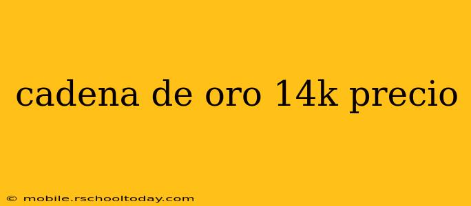 cadena de oro 14k precio