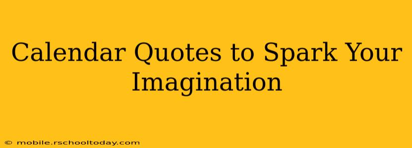 Calendar Quotes to Spark Your Imagination