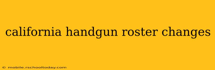 california handgun roster changes