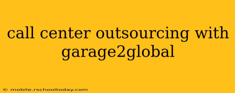 call center outsourcing with garage2global