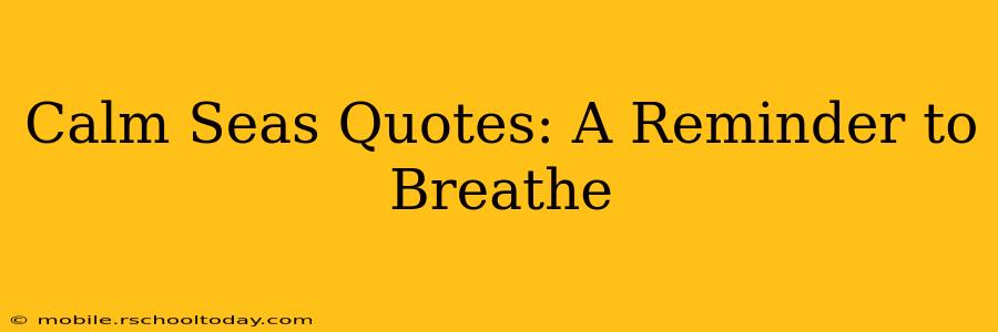 Calm Seas Quotes: A Reminder to Breathe