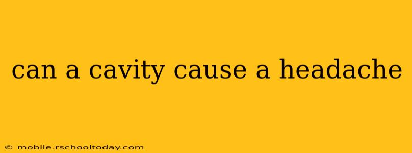 can a cavity cause a headache