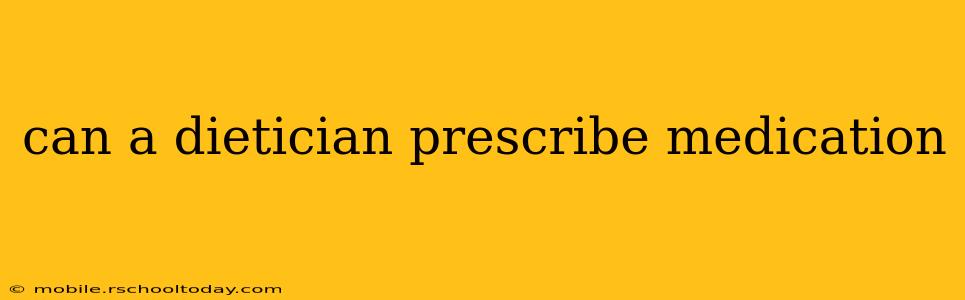 can a dietician prescribe medication