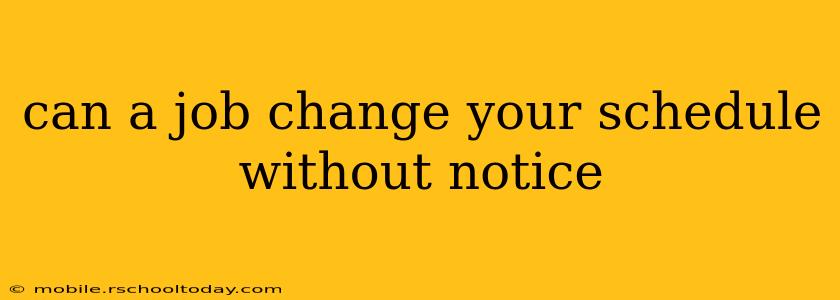 can a job change your schedule without notice