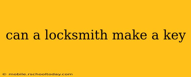can a locksmith make a key