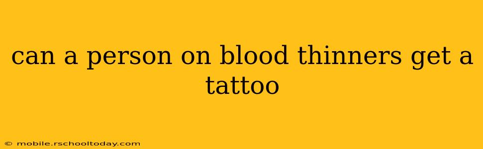 can a person on blood thinners get a tattoo