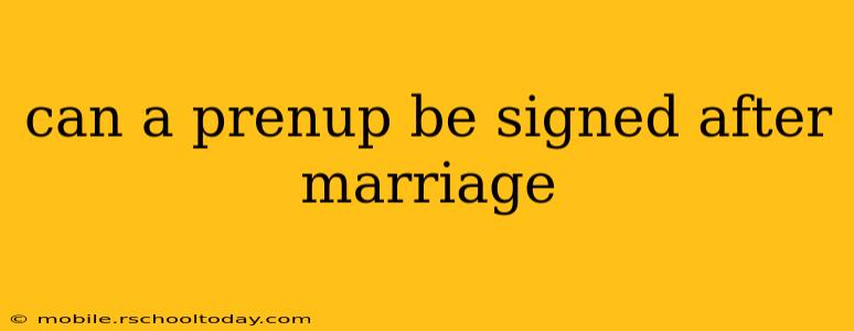 can a prenup be signed after marriage