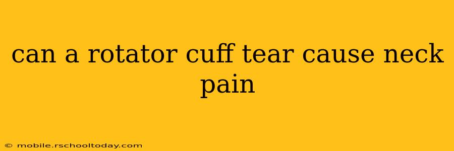 can a rotator cuff tear cause neck pain