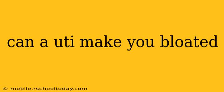 can a uti make you bloated