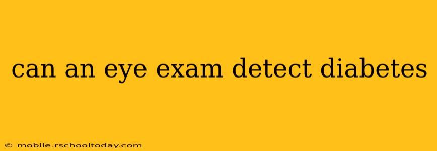 can an eye exam detect diabetes