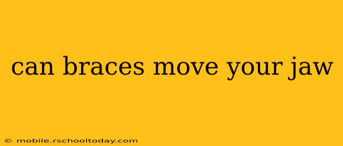 can braces move your jaw
