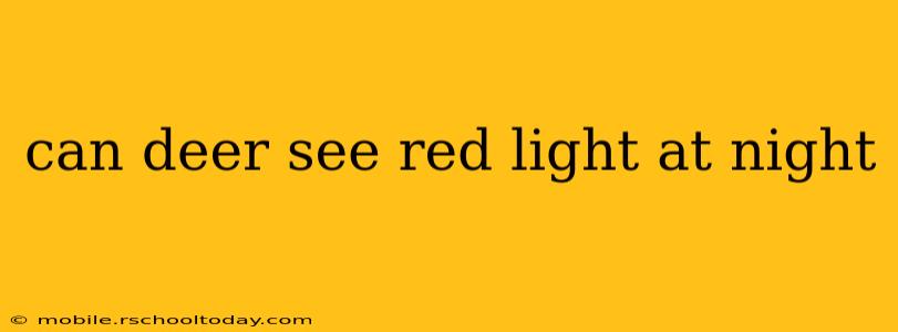 can deer see red light at night