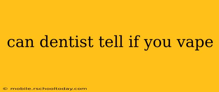 can dentist tell if you vape