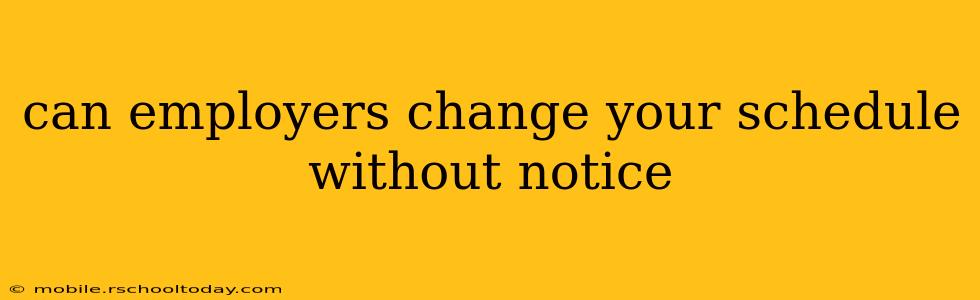 can employers change your schedule without notice