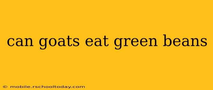 can goats eat green beans