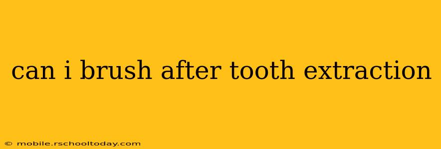 can i brush after tooth extraction