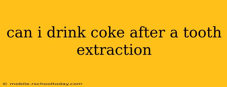 can i drink coke after a tooth extraction