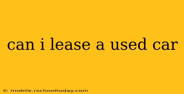 can i lease a used car
