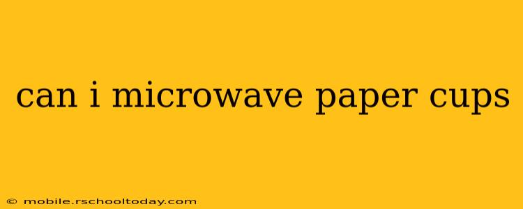 can i microwave paper cups