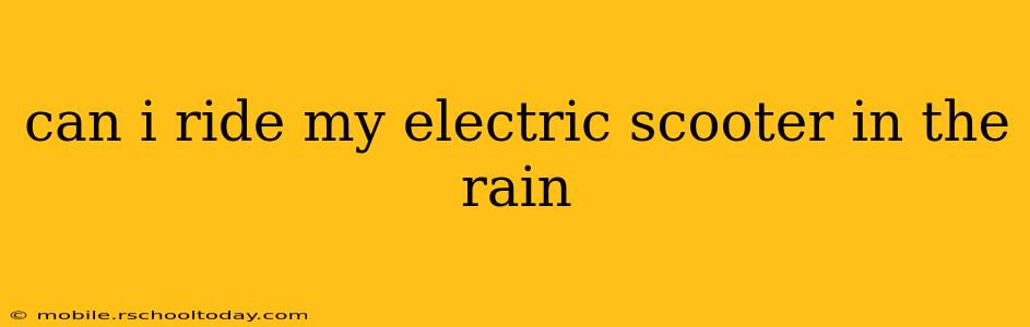 can i ride my electric scooter in the rain