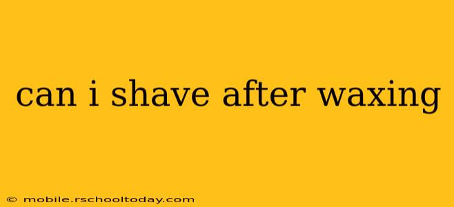 can i shave after waxing