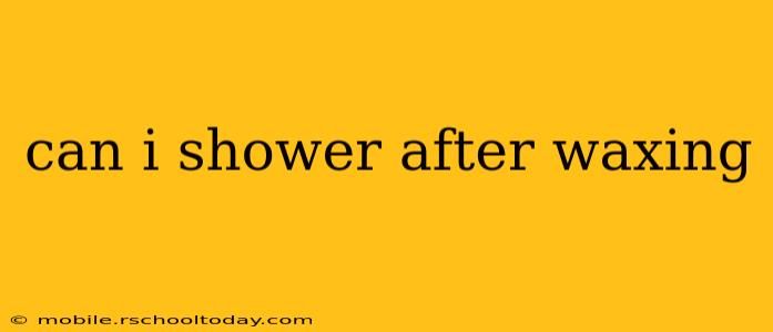 can i shower after waxing