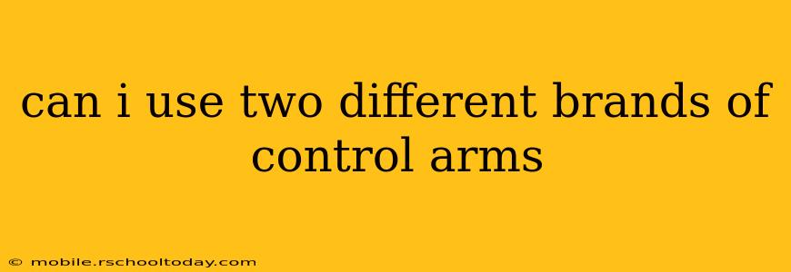 can i use two different brands of control arms