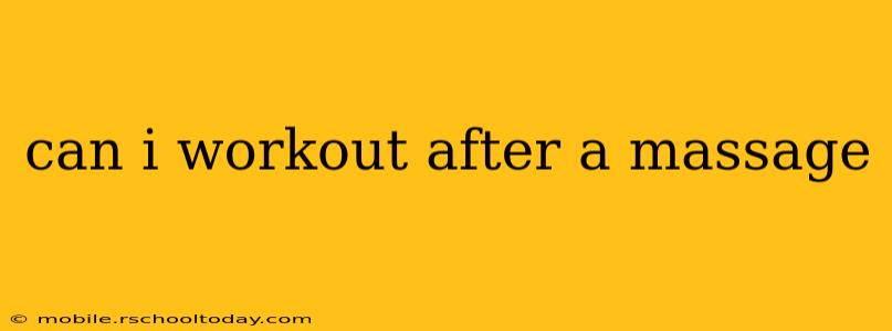 can i workout after a massage