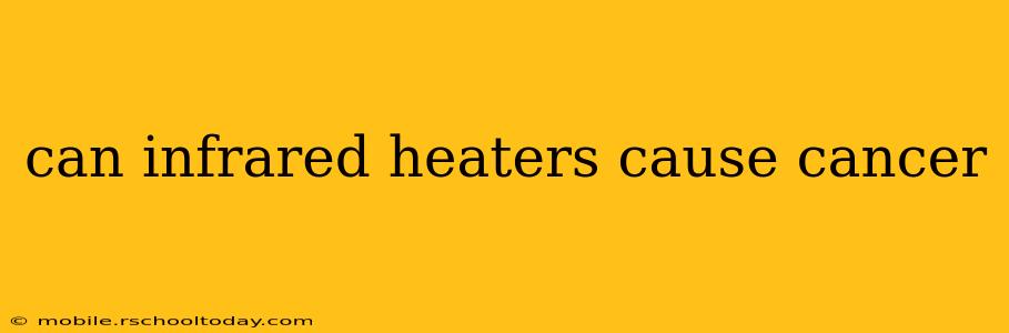 can infrared heaters cause cancer