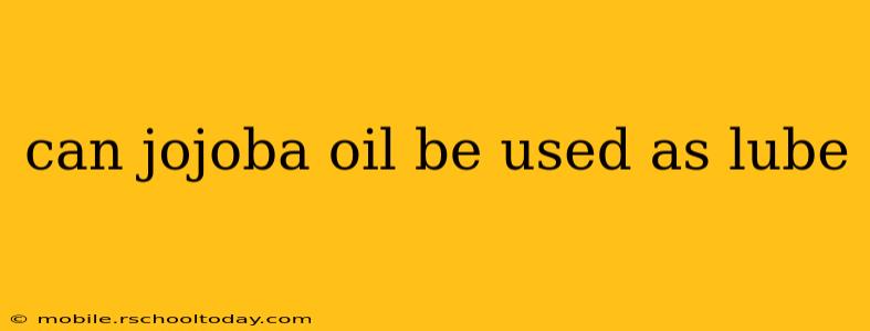 can jojoba oil be used as lube