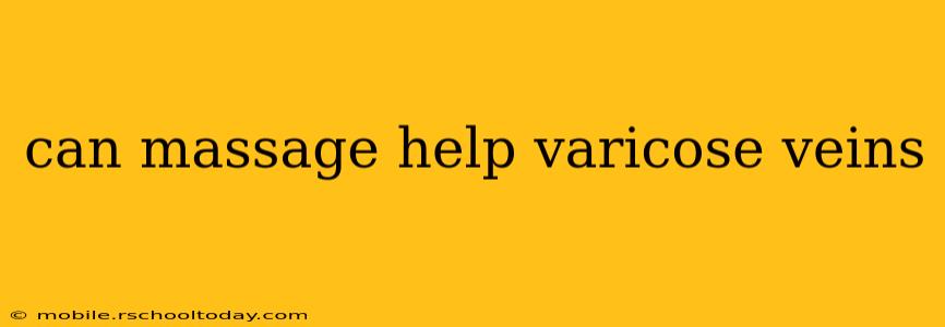 can massage help varicose veins