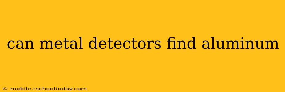 can metal detectors find aluminum
