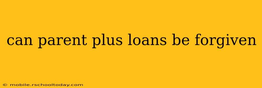 can parent plus loans be forgiven