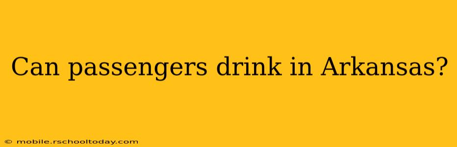 Can passengers drink in Arkansas?