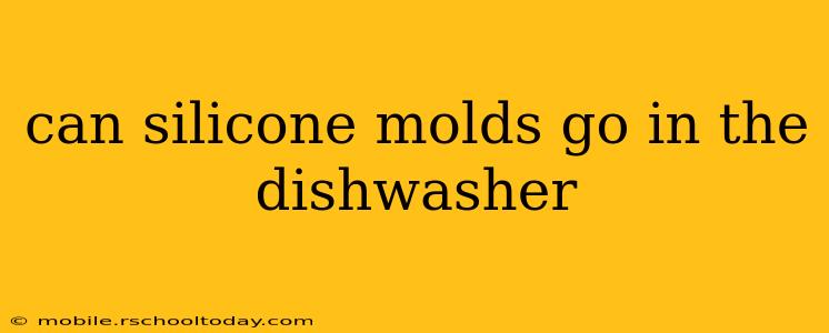 can silicone molds go in the dishwasher