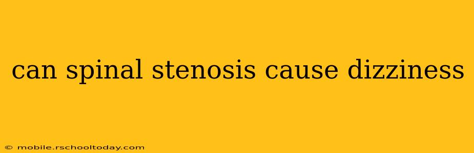 can spinal stenosis cause dizziness