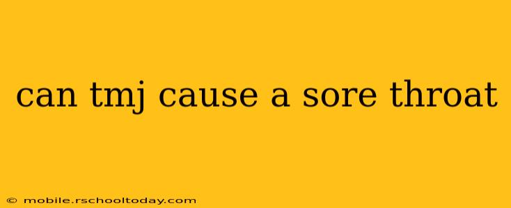 can tmj cause a sore throat