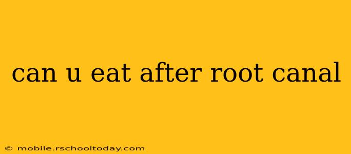 can u eat after root canal