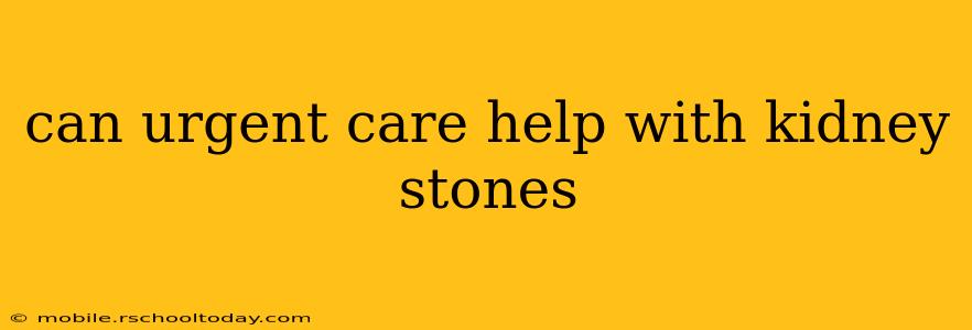 can urgent care help with kidney stones