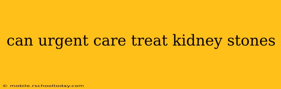 can urgent care treat kidney stones