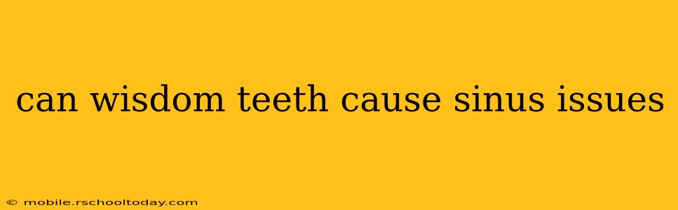 can wisdom teeth cause sinus issues