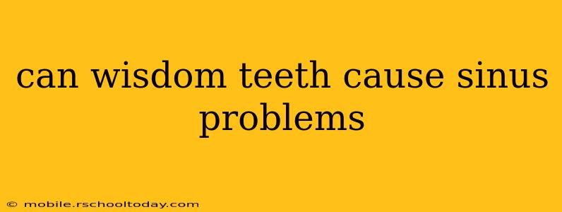 can wisdom teeth cause sinus problems