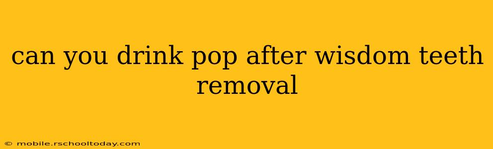 can you drink pop after wisdom teeth removal