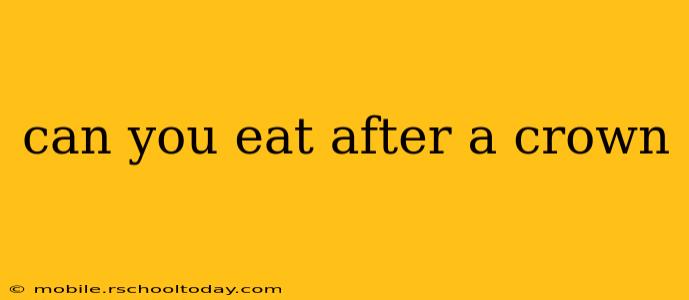 can you eat after a crown