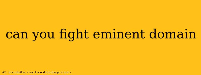 can you fight eminent domain